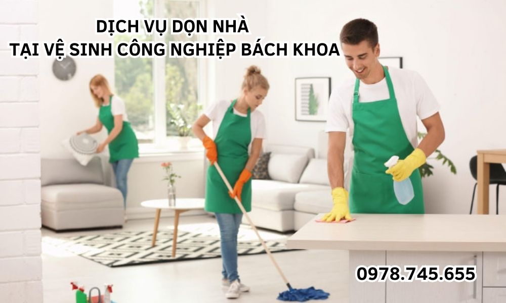 Vệ Sinh Công Nghiệp Bách Khoa - cung cấp các dịch vụ dọn dẹp nhà cửa, mang lại không gian sống thoáng mát cho bạn. 